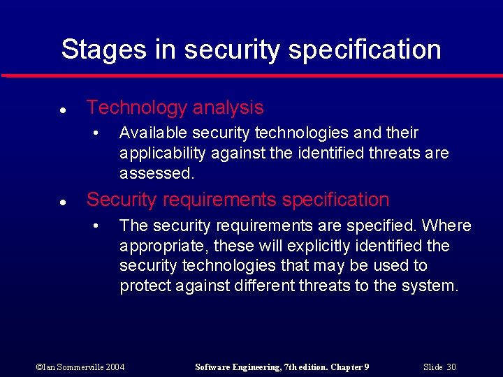 Stages in security specification l Technology analysis • l Available security technologies and their