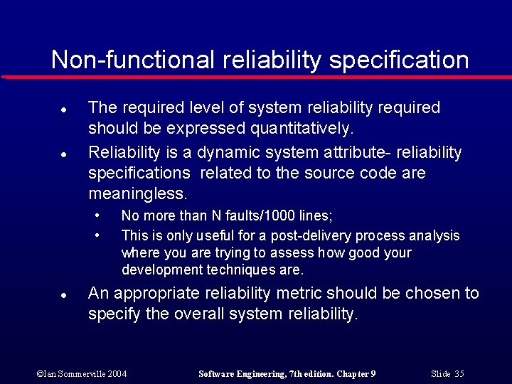 Non-functional reliability specification l l The required level of system reliability required should be