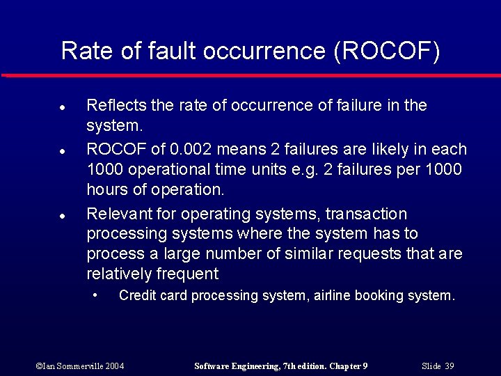 Rate of fault occurrence (ROCOF) l l l Reflects the rate of occurrence of