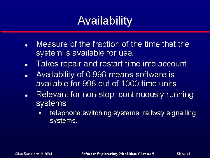 Availability l l Measure of the fraction of the time that the system is