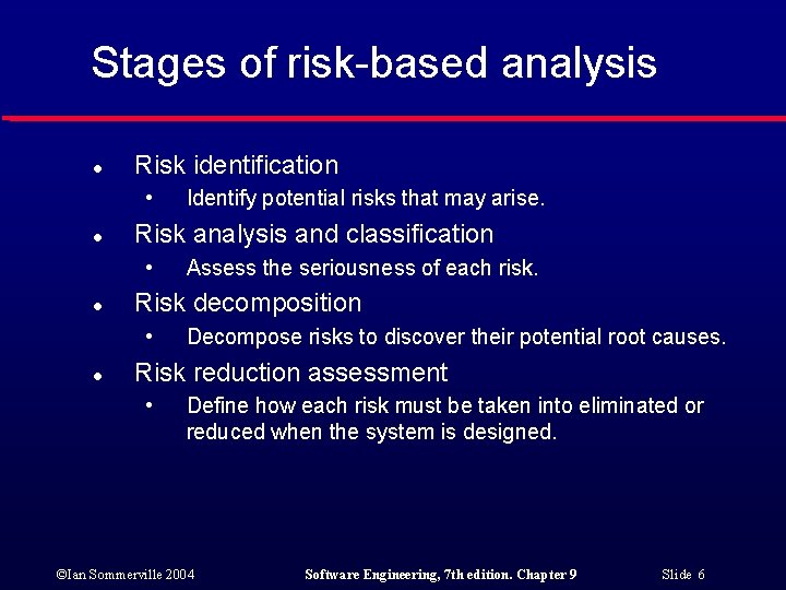 Stages of risk-based analysis l Risk identification • l Risk analysis and classification •