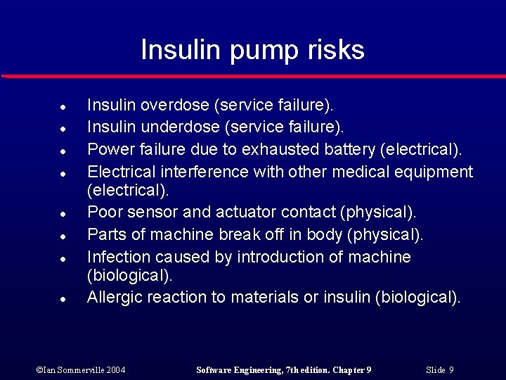 Insulin pump risks l l l l Insulin overdose (service failure). Insulin underdose (service