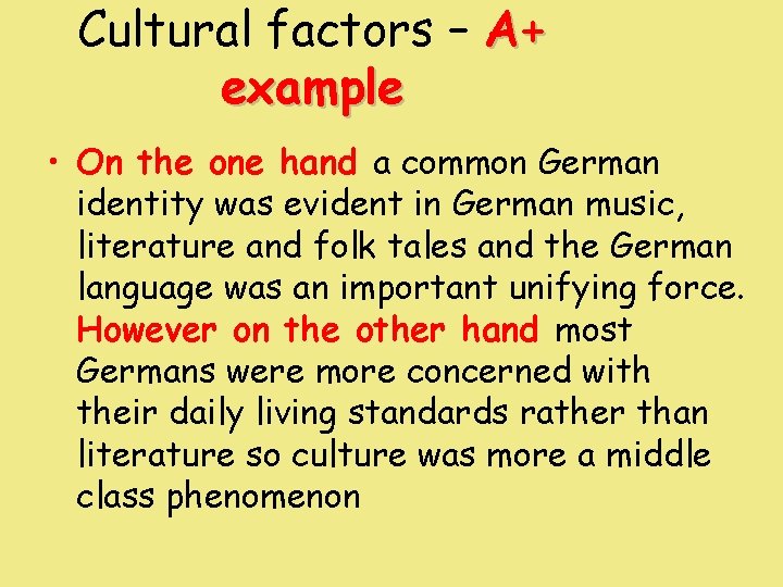 Cultural factors – A+ example • On the one hand a common German identity