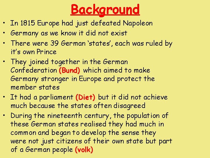 Background • In 1815 Europe had just defeated Napoleon • Germany as we know