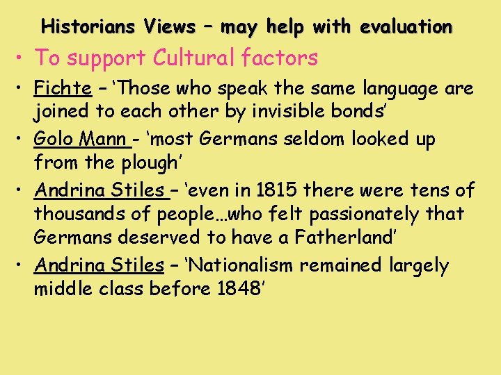 Historians Views – may help with evaluation • To support Cultural factors • Fichte