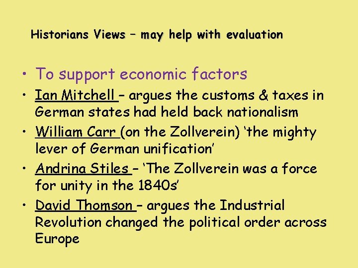 Historians Views – may help with evaluation • To support economic factors • Ian