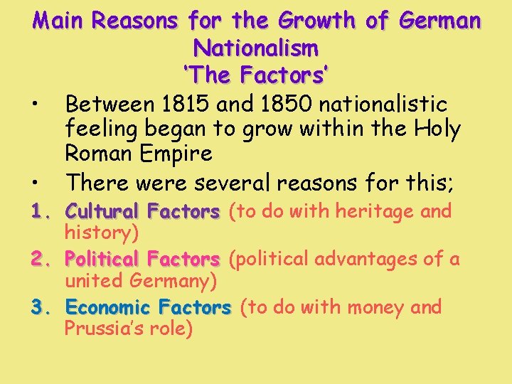 Main Reasons for the Growth of German Nationalism ‘The Factors’ • Between 1815 and