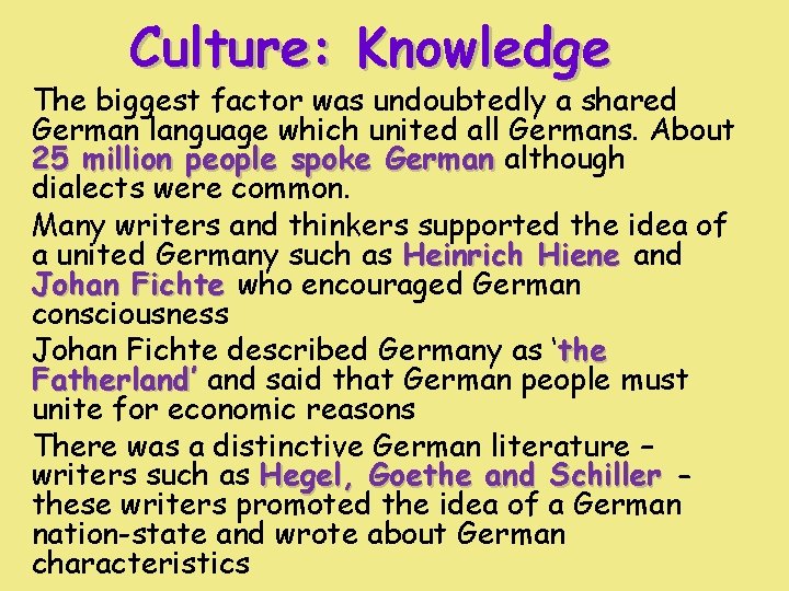 Culture: Knowledge The biggest factor was undoubtedly a shared German language which united all