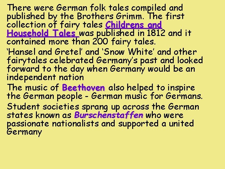 There were German folk tales compiled and published by the Brothers Grimm. The first