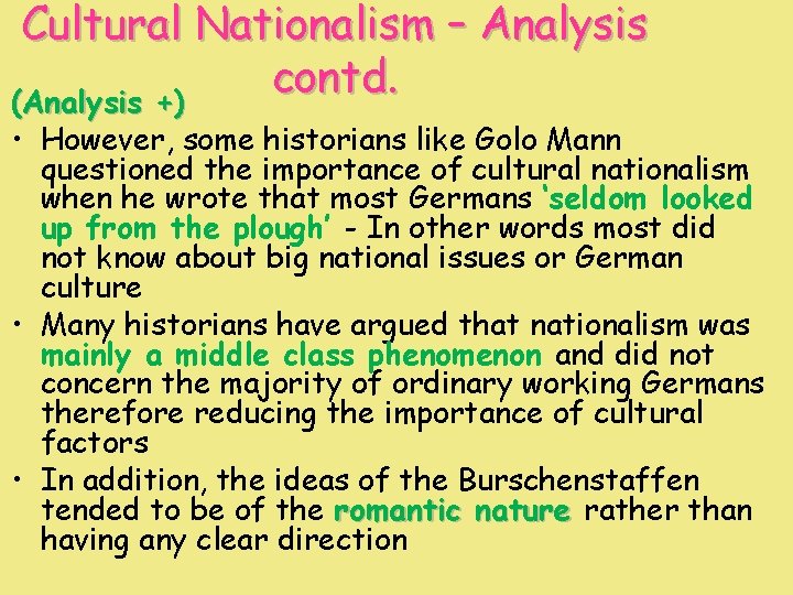 Cultural Nationalism – Analysis contd. (Analysis +) • However, some historians like Golo Mann