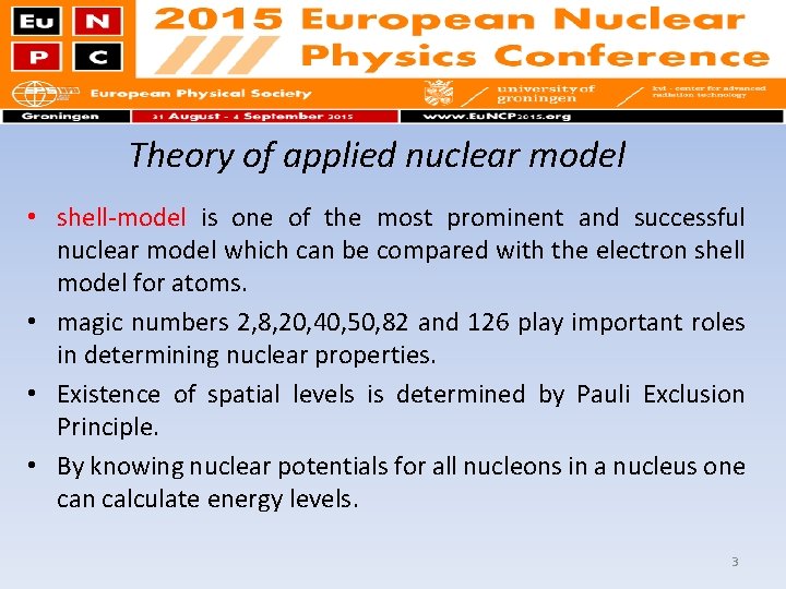 Theory of applied nuclear model • shell-model is one of the most prominent and