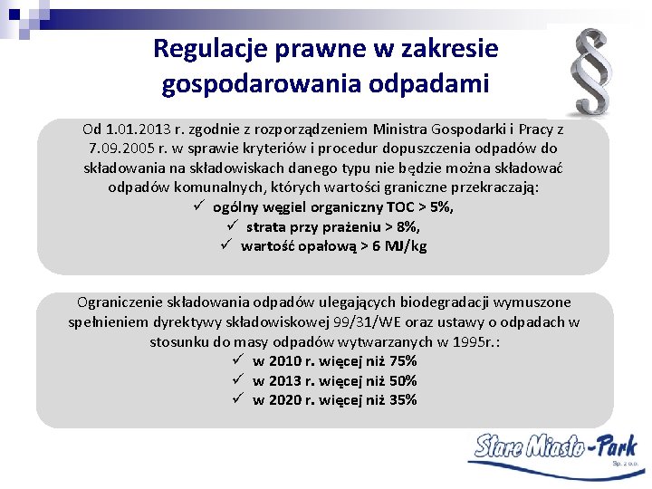 Regulacje prawne w zakresie gospodarowania odpadami Od 1. 01. 2013 r. zgodnie z rozporządzeniem