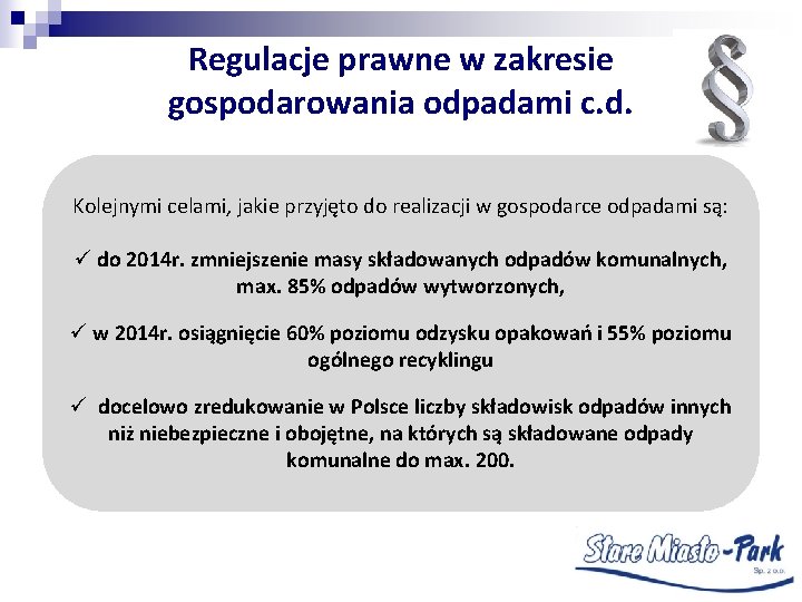 Regulacje prawne w zakresie gospodarowania odpadami c. d. Kolejnymi celami, jakie przyjęto do realizacji