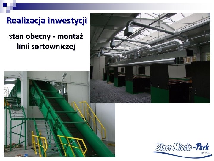 Realizacja inwestycji stan obecny - montaż linii sortowniczej 