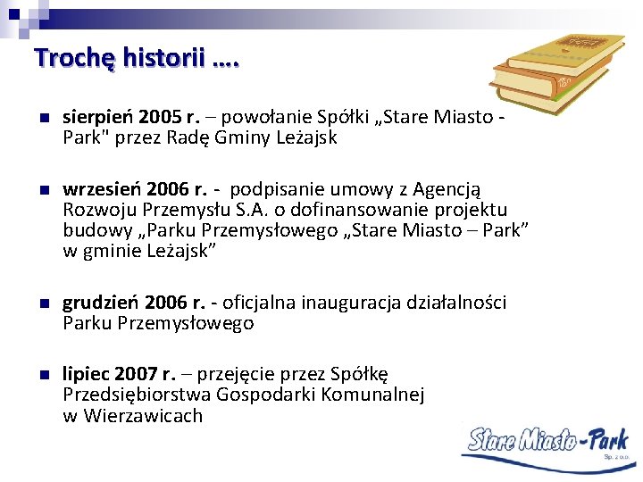 Trochę historii …. n sierpień 2005 r. – powołanie Spółki „Stare Miasto Park" przez
