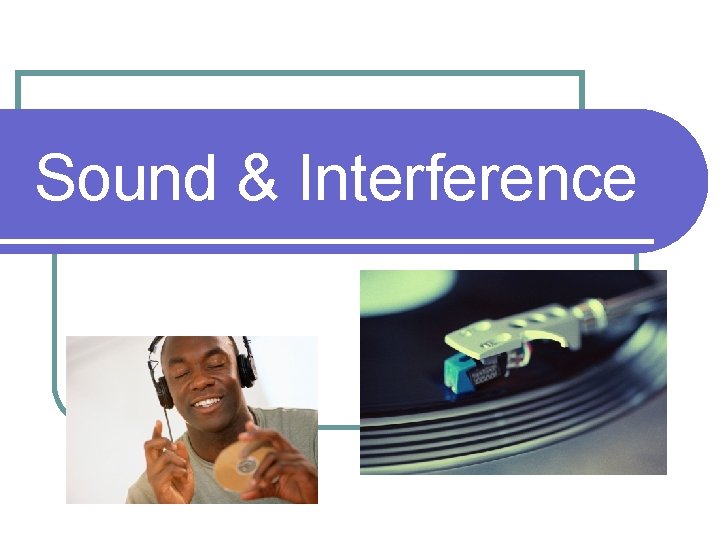 Sound & Interference 