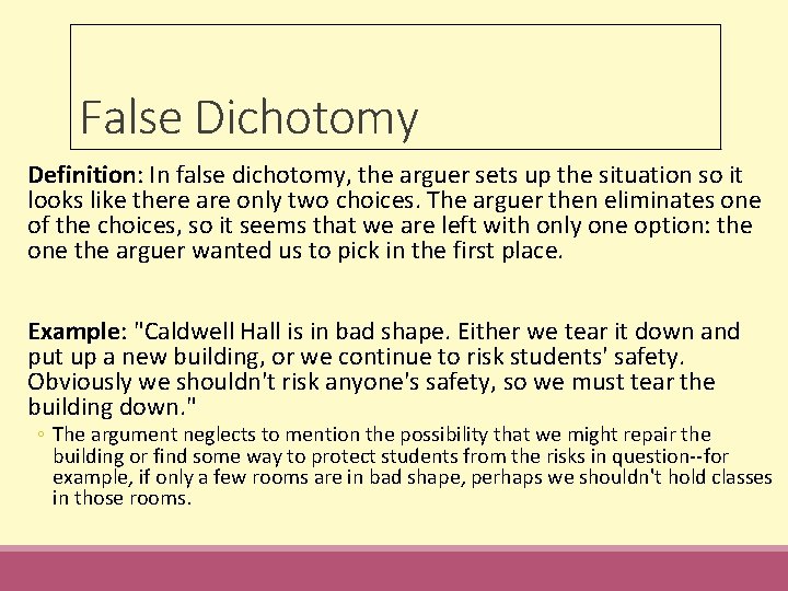False Dichotomy Definition: In false dichotomy, the arguer sets up the situation so it