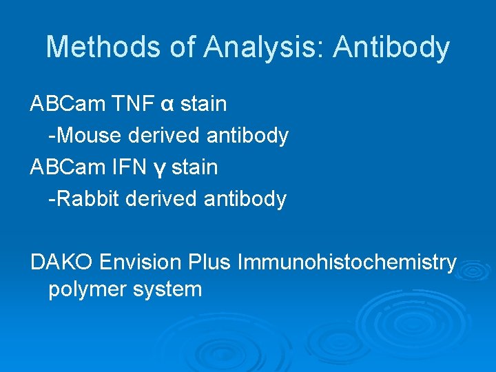 Methods of Analysis: Antibody ABCam TNF α stain -Mouse derived antibody ABCam IFN γ