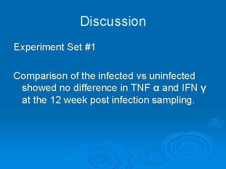 Discussion Experiment Set #1 Comparison of the infected vs uninfected showed no difference in