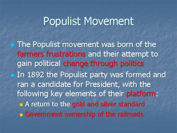 Populist Movement n n The Populist movement was born of the farmers frustrations and