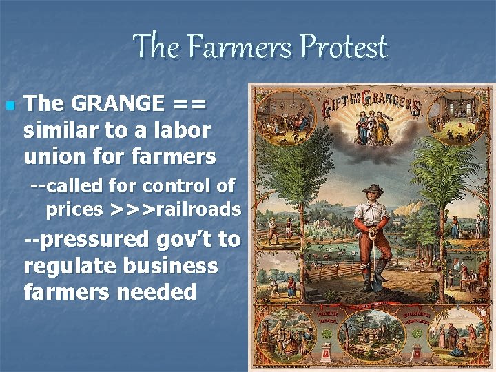 The Farmers Protest n The GRANGE == similar to a labor union for farmers
