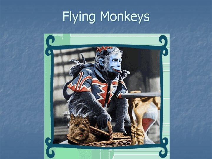 Flying Monkeys 