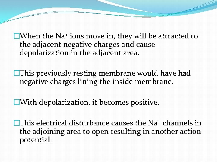 �When the Na+ ions move in, they will be attracted to the adjacent negative �When the Na+ ions move in, they will be attracted to the adjacent negative