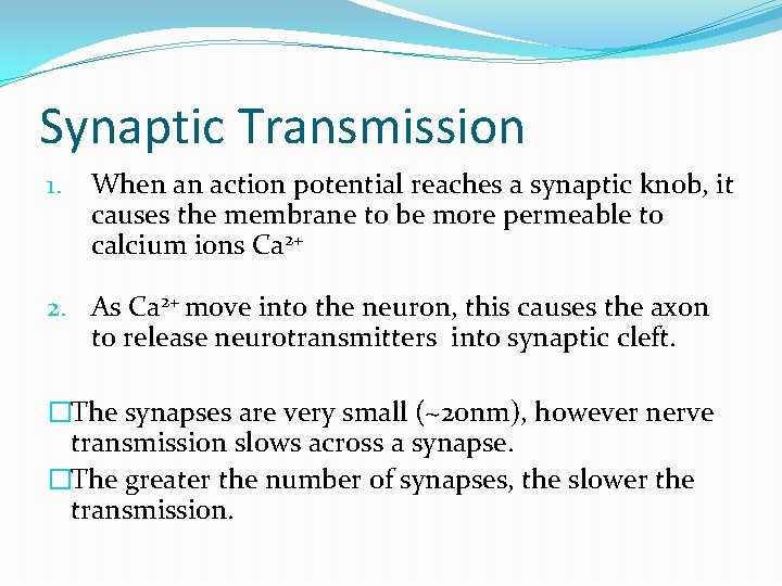 Synaptic Transmission 1. When an action potential reaches a synaptic knob, it causes the Synaptic Transmission 1. When an action potential reaches a synaptic knob, it causes the