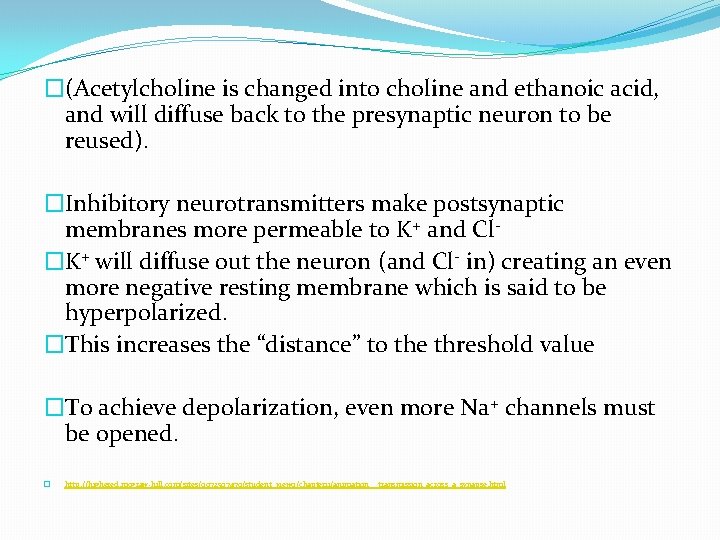 �(Acetylcholine is changed into choline and ethanoic acid, and will diffuse back to the �(Acetylcholine is changed into choline and ethanoic acid, and will diffuse back to the