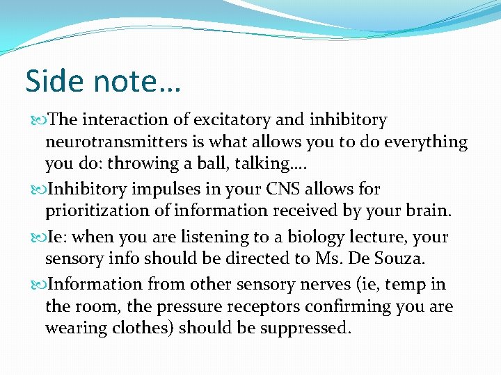 Side note… The interaction of excitatory and inhibitory neurotransmitters is what allows you to Side note… The interaction of excitatory and inhibitory neurotransmitters is what allows you to