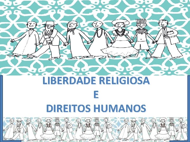 LIBERDADE RELIGIOSA E DIREITOS HUMANOS 