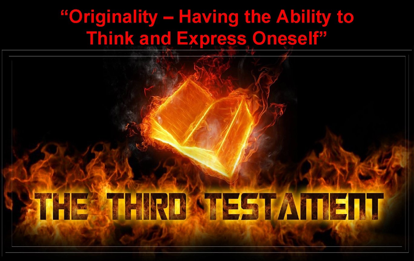 “Originality – Having the Ability to Think and Express Oneself” 