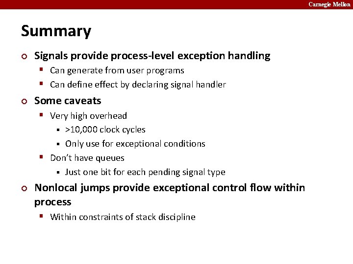 Carnegie Mellon Summary ¢ Signals provide process-level exception handling § Can generate from user