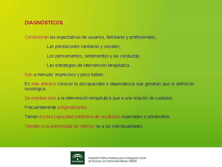 DIAGNÓSTICOS Condicionan las expectativas de usuarios, familiares y profesionales, Las prestaciones sanitarias y sociales,