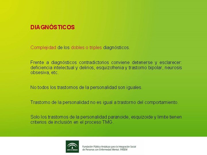 DIAGNÓSTICOS Complejidad de los dobles o triples diagnósticos. Frente a diagnósticos contradictorios conviene detenerse