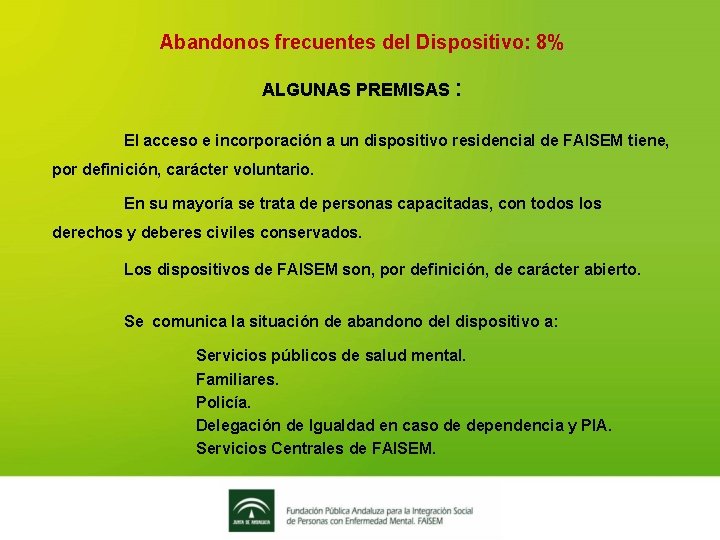 Abandonos frecuentes del Dispositivo: 8% ALGUNAS PREMISAS : El acceso e incorporación a un