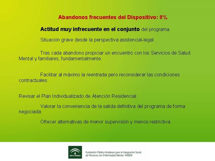 Abandonos frecuentes del Dispositivo: 8% Actitud muy infrecuente en el conjunto del programa. Situación