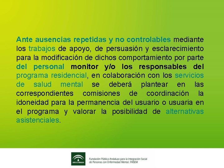 Ante ausencias repetidas y no controlables mediante los trabajos de apoyo, de persuasión y