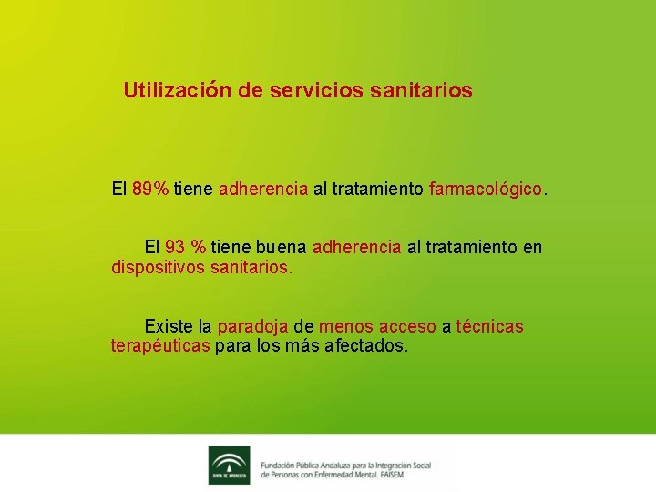 Utilización de servicios sanitarios El 89% tiene adherencia al tratamiento farmacológico. El 93 %