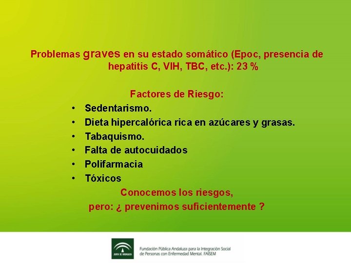 Problemas graves en su estado somático (Epoc, presencia de hepatitis C, VIH, TBC, etc.