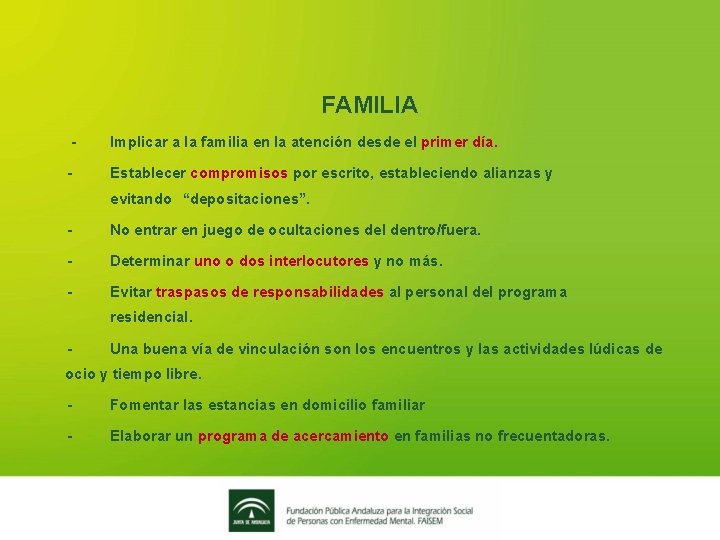 FAMILIA - Implicar a la familia en la atención desde el primer día. -