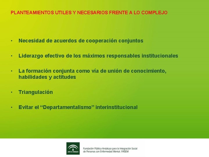 PLANTEAMIENTOS UTILES Y NECESARIOS FRENTE A LO COMPLEJO • Necesidad de acuerdos de cooperación