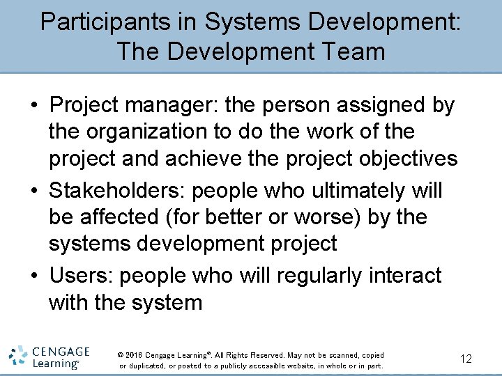 Participants in Systems Development: The Development Team • Project manager: the person assigned by