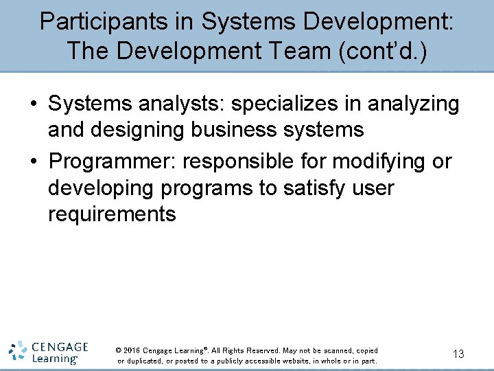 Participants in Systems Development: The Development Team (cont’d. ) • Systems analysts: specializes in