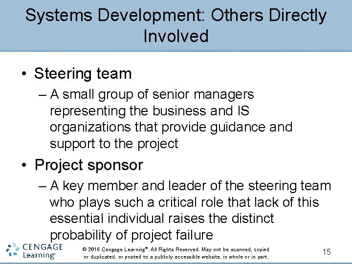 Systems Development: Others Directly Involved • Steering team – A small group of senior