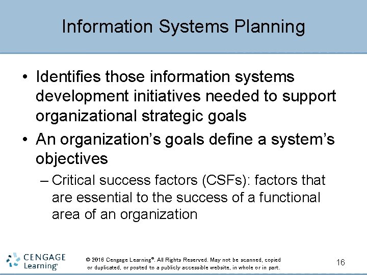 Information Systems Planning • Identifies those information systems development initiatives needed to support organizational