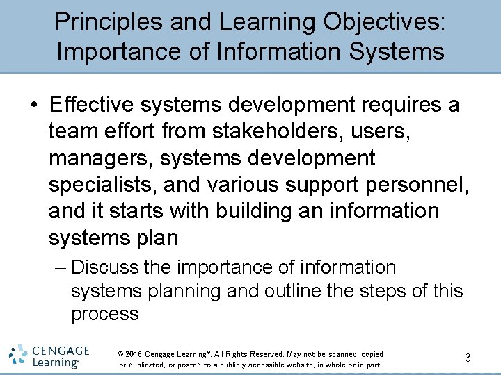 Principles and Learning Objectives: Importance of Information Systems • Effective systems development requires a