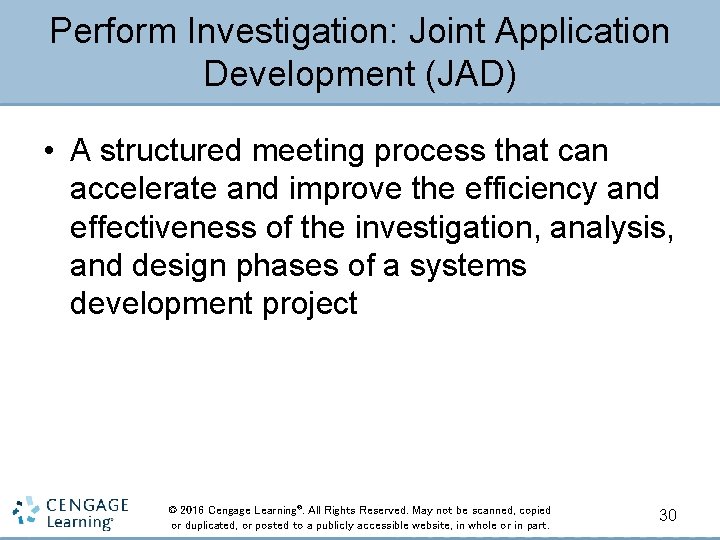 Perform Investigation: Joint Application Development (JAD) • A structured meeting process that can accelerate