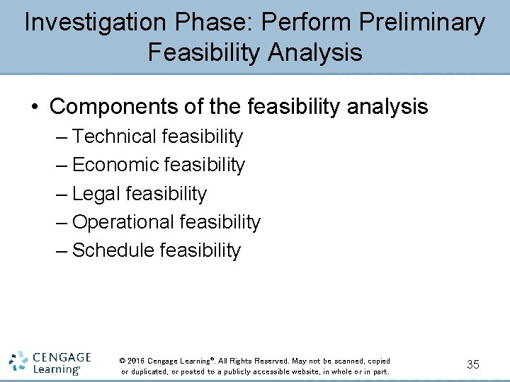 Investigation Phase: Perform Preliminary Feasibility Analysis • Components of the feasibility analysis – Technical