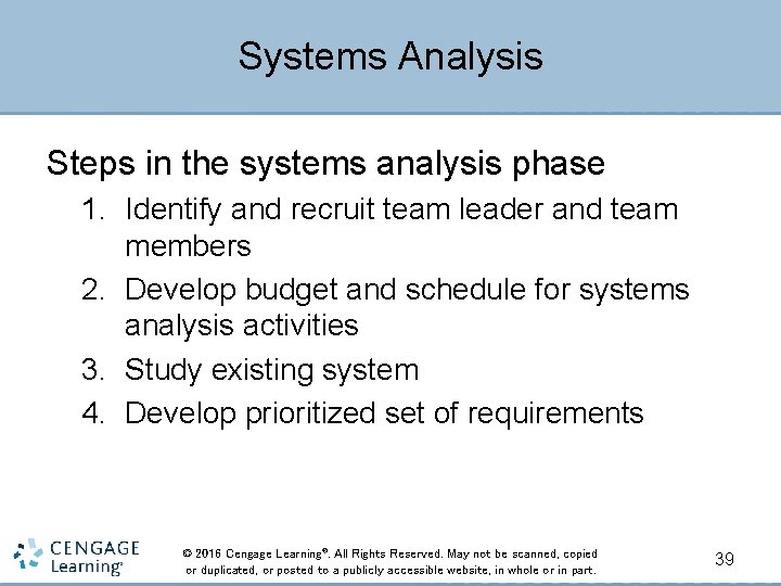 Systems Analysis Steps in the systems analysis phase 1. Identify and recruit team leader